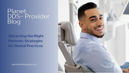 Attracting the Right Patients: Strategies for Dental Practices