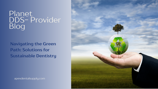 Sustainable Dentistry: Navigating the Green Path