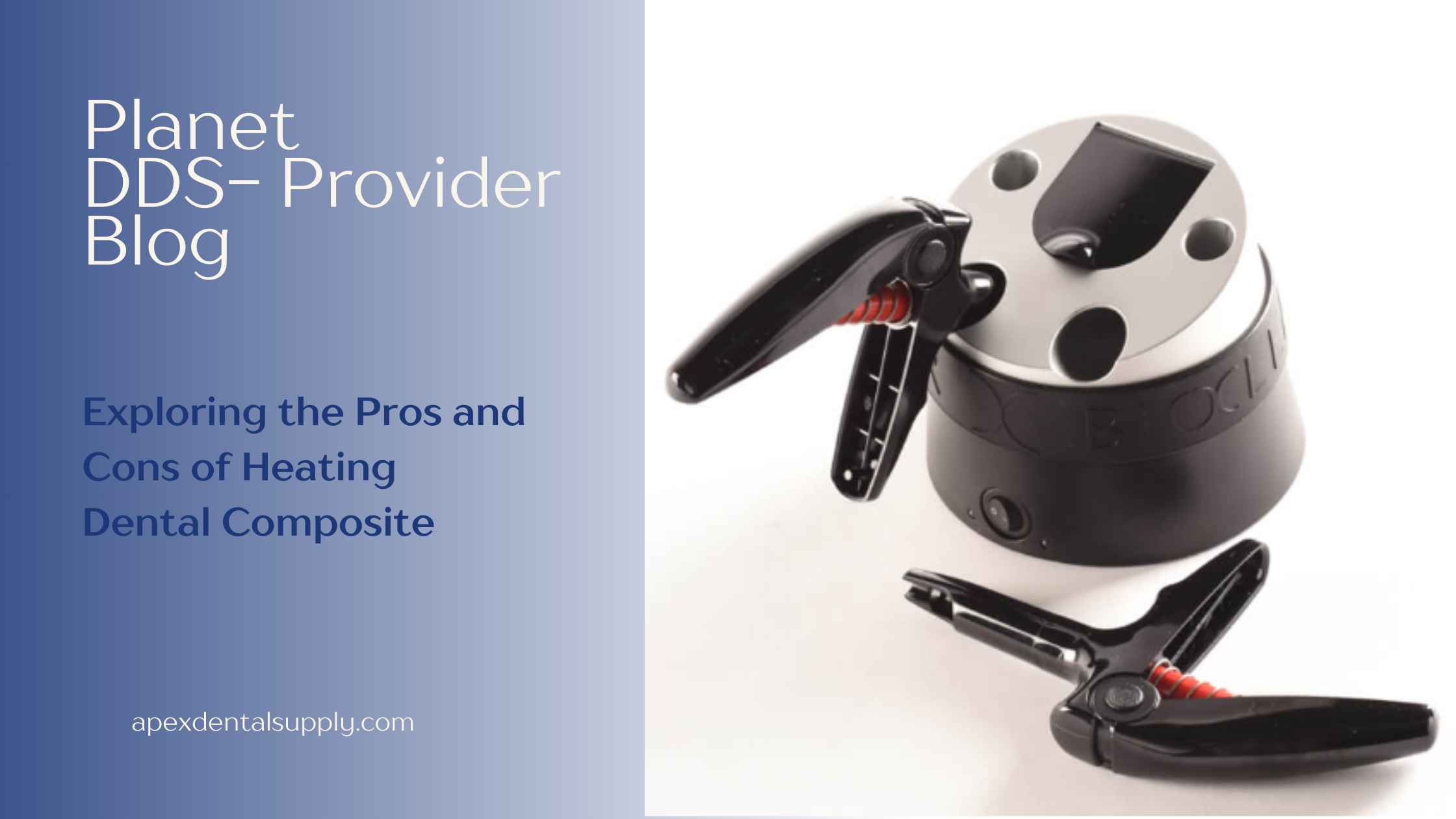 Pros & Cons of Heating Dental Composite APEX DENTAL SUPPLY